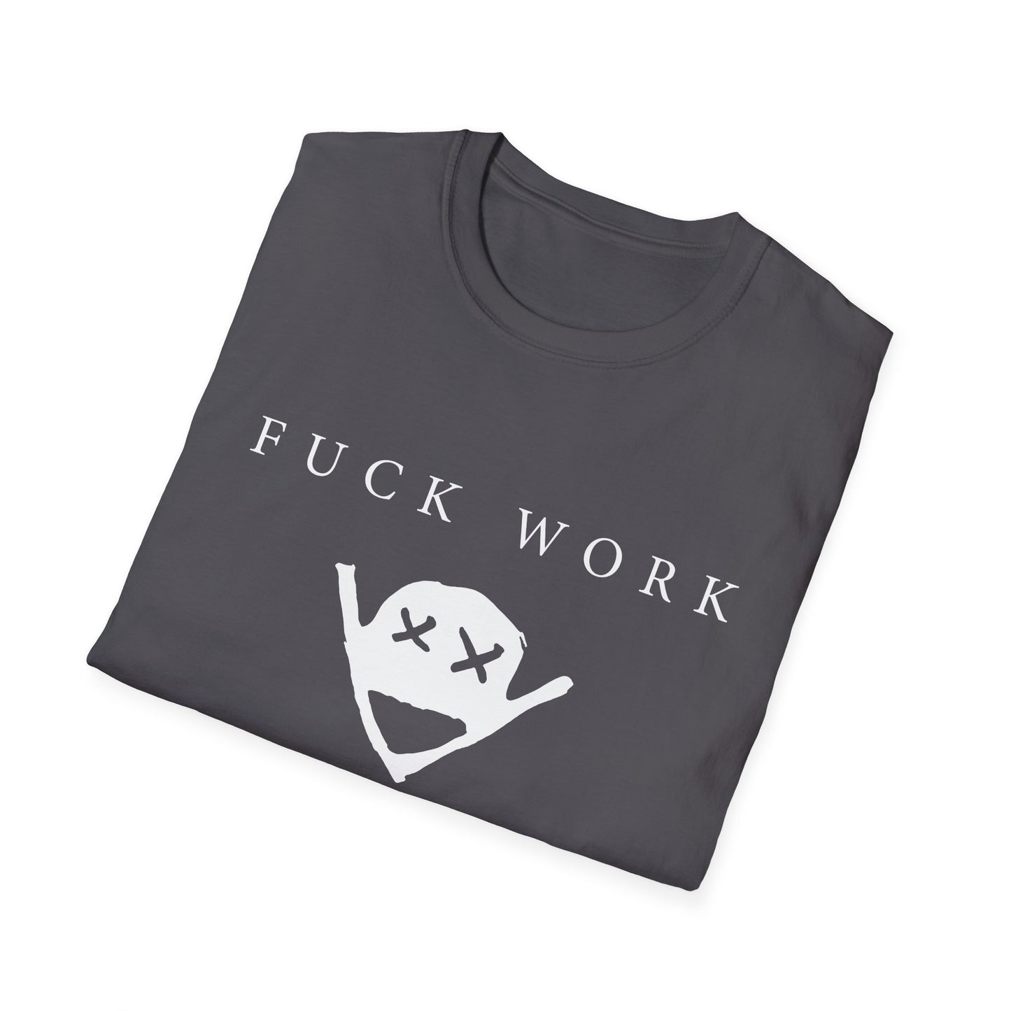 "Fuck Work" T-Shirt