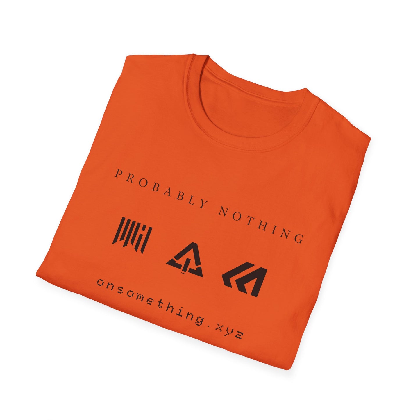 Probably Nothing | 3 Symbols | On Something T-Shirt