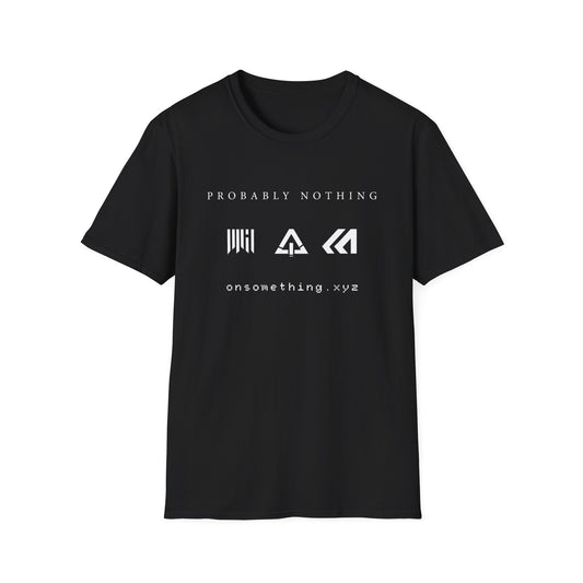 Probably Nothing | 3 Symbols | On Something T-Shirt